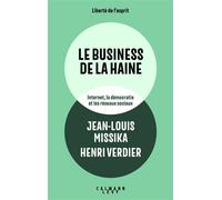 Le business de la haine Internet, la démocratie et les réseaux sociaux - Jean-Louis Missika - Calmann-Levy - broché - Essai