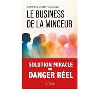 Le Business De La Minceur - La Face Cachée Des Nouveaux Traitements Amaigrissants