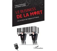 Le business de la mort Les acteurs du trépas en France - Faouzi Bensebaa - L'harmattan - broché - Etude