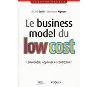 Le business model du low cost Michel Santi (Auteur), Véronique Nguyen (Auteur)