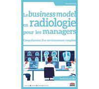 Le business model en radiologie pour les managers Compréhension d'un environnement complexe - Quoc Duy Vo - Ems Management Et Societes - broché - Scolaire / Universitaire
