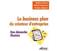 Le Business plan du créateur d'entreprise Mathieu Brémont (Auteur), Michaël Engelmann (Auteur), Florence Labegorre (Auteur)