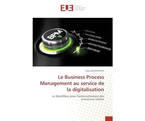 Le Business Process Management au service de la digitalisation: Le Workflow pour l'automatisation des processus métier