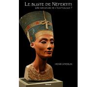 Le Buste de Néfertiti. Une imposture de l'égyptologie ? - Henri Stierlin - In Folio - broché - Essai