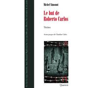 Le but de Roberto Carlos - Michel Simonot - Quartett - broché - Théâtre