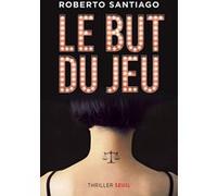 Le But du jeu Roberto Santiago (Auteur)