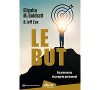Le But Un processus de progrès permanent - Jeff Cox - Afnor - broché - Essai