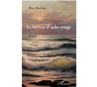 Max Moreau – Le buveur d'aube rouge – Roman – Broché