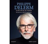 Le Buveur de temps: Romans & récits intimes