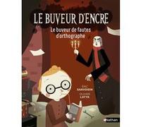 Le Buveur d'encre - Le buveur de fautes d'orthographe Eric Sanvoisin (Auteur), Olivier Latyk (Illustration)