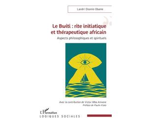 Le Bwiti : rite initiatique et thérapeutique africain Aspects philosophiques et spirituels - Landri Ekomie Obame - L'harmattan - broché - Essai