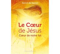 Le CÅ“ur de Jésus CÅ“ur de notre foi - Benoît de Baenst - Emmanuel Eds De L' - broché - Essai
