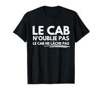 Le Cab n’oublie Pas Le Cab ne lâche Pas T-Shirt