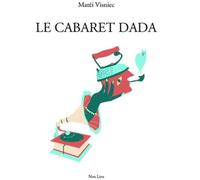 Le cabaret Dada - Mateï Visniec - Non Lieu - broché - Théâtre
