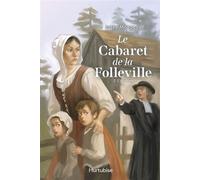 Le Cabaret de la Folleville - Tome 2 Anne Lamarque l'insolente - Josée Mongeau - Éditions Hurtubise - ebook (ePub) - Livre