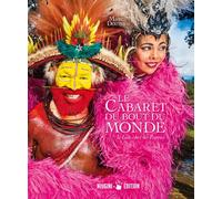 Le cabaret du bout du monde. Le Lido chez les Papous