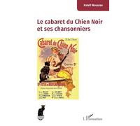 Le cabaret du Chien Noir et ses chansonniers - Katell Mouazan - L'harmattan - broché - Monographie