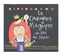 Le Cabaret Magique Du Roi Des Papas
