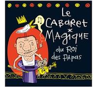 Le Cabaret Magique Du Roi Des Papas