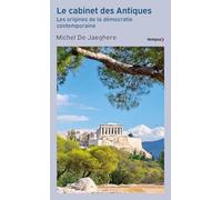 Le Cabinet des antiques - Les origines de la démocratie contemporaine - Michel de Jaeghere - Perrin - Poche - Essai