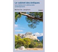 Le Cabinet des antiques - Les origines de la démocratie contemporaine - Michel de Jaeghere - Perrin - Poche - Essai