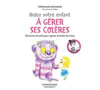 Le cabinet des émotions : Aidez votre enfant à gérer ses colères: Exercices et outils pour apaiser et éviter les crises