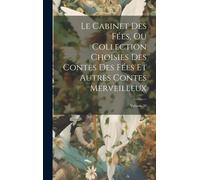 Le Cabinet Des Fées, Ou Collection Choisies Des Contes Des Fées Et Autres Contes Merveilleux; Volume 20