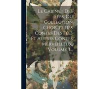 Le Cabinet Des Fées, Ou Collection Choisies Des Contes Des Fées Et Autres Contes Merveilleux, Volume 3...