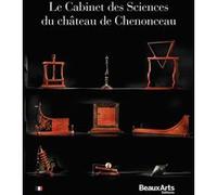 Le Cabinet des Sciences du château de Chenonceau Collectif (Auteur)