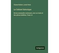 Le Cabinet historique: Revue mensuelle contenant, avec un texte et des pièces inédites, Tome 14