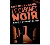 Le Cabinet Noir - Au Coeur Du Système Yves Bertrand