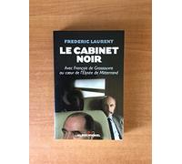 Le Cabinet noir: Avec François de Grossouvre au coeur de l'Elysée de Mitterrand