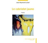 Le cabriolet jaune Jean-Raymond Loisel (Auteur)