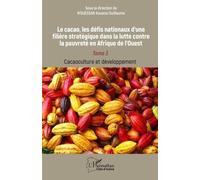 Le cacao, les défis nationaux d’une filière stratégique dans la lutte contre la pauvreté en Afrique de l’Ouest Tome 3 Cacaoculture et développement - Kouassi Guillaume N’Guessan - L'harmattan - broché
