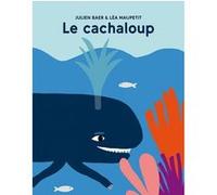 Le cachaloup Léa Maupetit (Illustration), Julien Baer (Auteur)