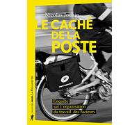 Le caché de La Poste: Enquête sur l'organisation du travail des facteurs