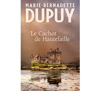 Marie-Bernadette Dupuy – Le cachot de Hautefaille – Éditions Calmann-Lévy