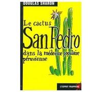 Le cactus San Pedro dans la médecine populaire - les sorciers-chamans du Pérou Douglas Sharon (Auteur)