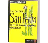 Le Cactus San Pedro dans la médecine populaire péruvienne