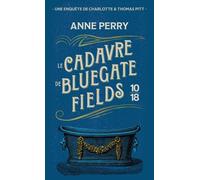 Le cadavre de Bluegate Fields - Bluegate Fields - Anne Perry - 10/18 - Poche - Roman