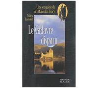 Le Cadavre Disparu - Une Enquête De Sir Malcolm Ivory