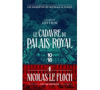 Le cadavre du Palais-Royal - Les enquêtes de Nicolas Le Floch, commissaire au Châtelet - Laurent Joffrin - 10/18 - Poche - Roman
