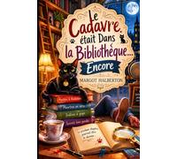 Le Cadavre était dans la Bibliothèque… Encore: Un cosy mystery plein de secrets, de livres… et de crimes dans un village français