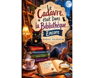 Le Cadavre était dans la Bibliothèque… Encore: Un cosy mystery plein de secrets, de livres… et de crimes dans un village français