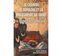 Le Cadavre, Le Sépulcre Et La Philosophie Du Droit, Le Silence Des Lambeaux Bjarne Melkevik, #7 - Bjarne Melkevik - BUENOS BOOKS AMERICA LLC - ebook (ePub) - Livre