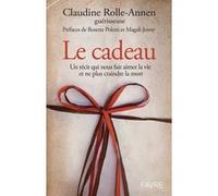 Le cadeau CLAUDINE ROLLE-ANNEN (Auteur), Rosette Poletti (Préface), Magali Jenny (Préface)