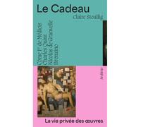 Le Cadeau Côme Ier de Médicis / Charles Quint / Nicolas de Granvelle / Bronzino / La vie privée des oeuvres n° - Claire Stoullig - Archivio - broché - Essai