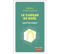 Le Cadeau de Noël Histoire d'une invention - Martyne Perrot - Autrement - broché - Essai
