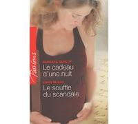 Le cadeau d'une nuit ; Le souffle du scandale