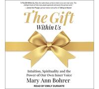 Le Cadeau en Nous : Intuition, spiritualité et Puissance de Notre Propre Voix intérieure [Import]